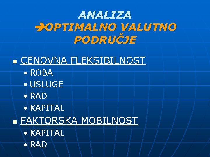ANALIZA OPTIMALNO VALUTNO PODRUČJE n CENOVNA FLEKSIBILNOST • ROBA • USLUGE • RAD •
