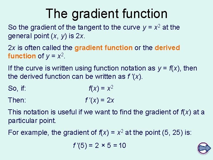 The gradient function So the gradient of the tangent to the curve y =