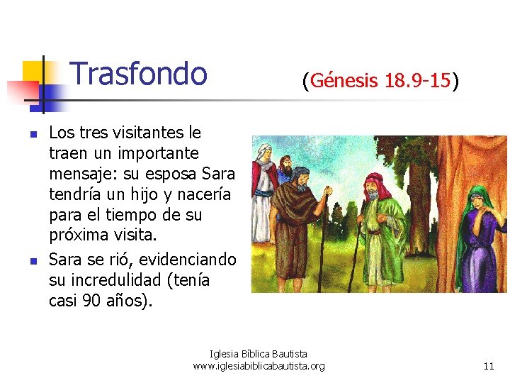 Trasfondo n n (Génesis 18. 9 -15) Los tres visitantes le traen un importante