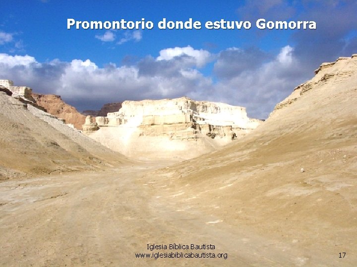 Promontorio donde estuvo Gomorra Iglesia Bíblica Bautista www. iglesiabiblicabautista. org 17 