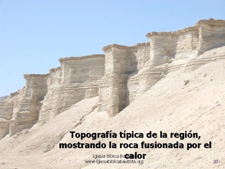 Topografía típica de la región, mostrando la roca fusionada por el Iglesia Bíblica Bautista