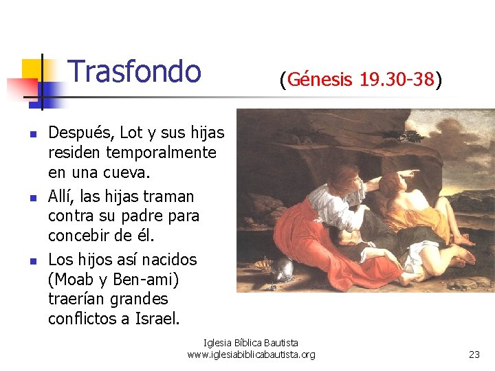 Trasfondo n n n (Génesis 19. 30 -38) Después, Lot y sus hijas residen