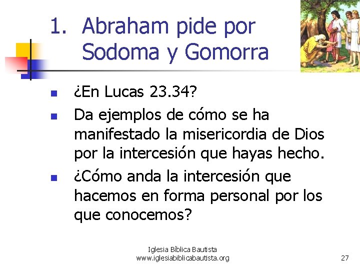 1. Abraham pide por Sodoma y Gomorra n n n ¿En Lucas 23. 34?