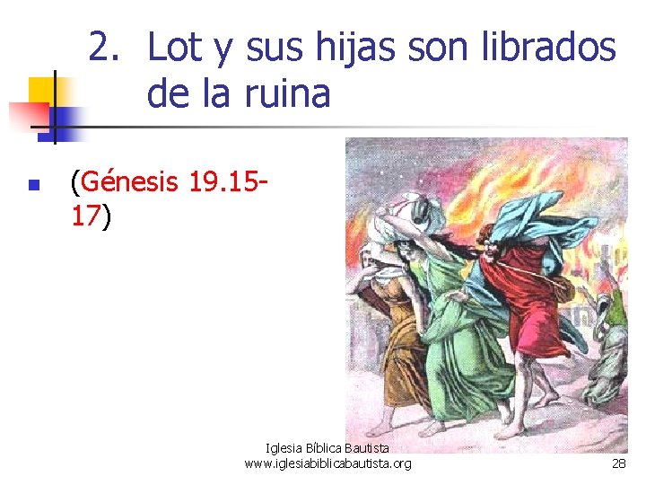 2. Lot y sus hijas son librados de la ruina n (Génesis 19. 1517)