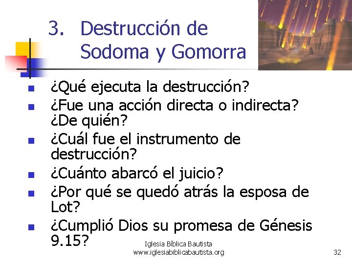 3. Destrucción de Sodoma y Gomorra n n n ¿Qué ejecuta la destrucción? ¿Fue