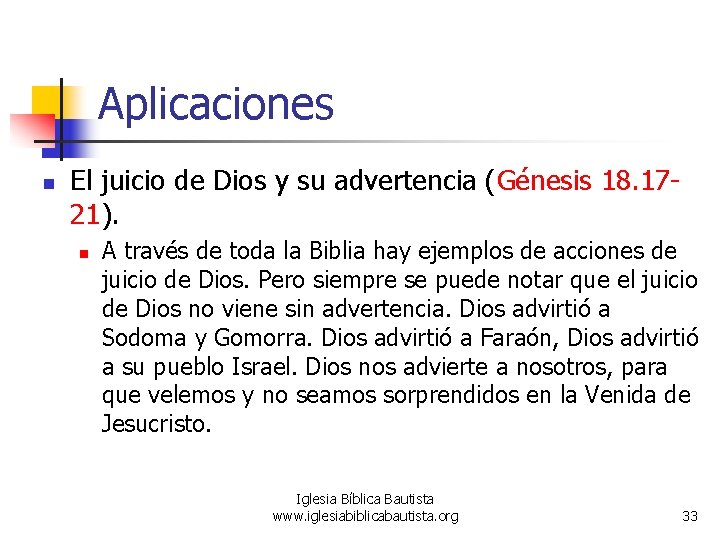 Aplicaciones n El juicio de Dios y su advertencia (Génesis 18. 1721). n A