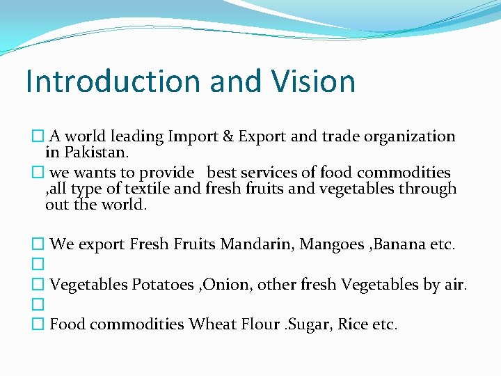 Introduction and Vision � A world leading Import & Export and trade organization in