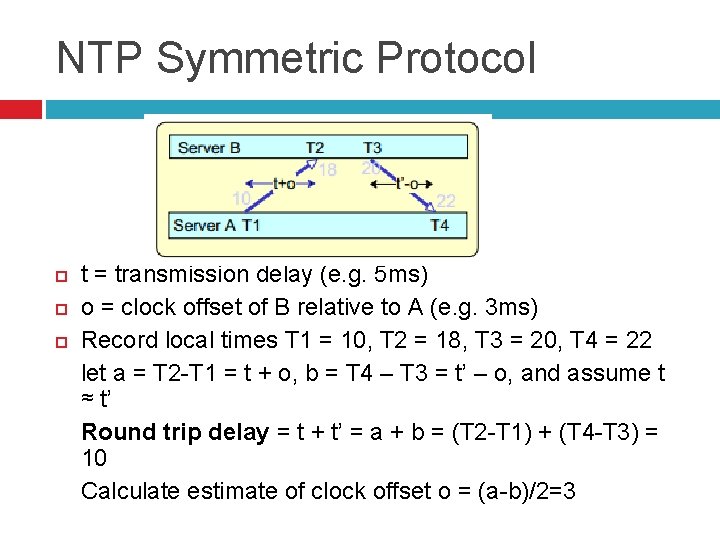 NTP Symmetric Protocol t = transmission delay (e. g. 5 ms) o = clock