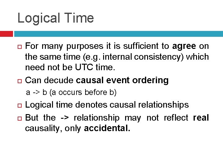 Logical Time For many purposes it is sufficient to agree on the same time