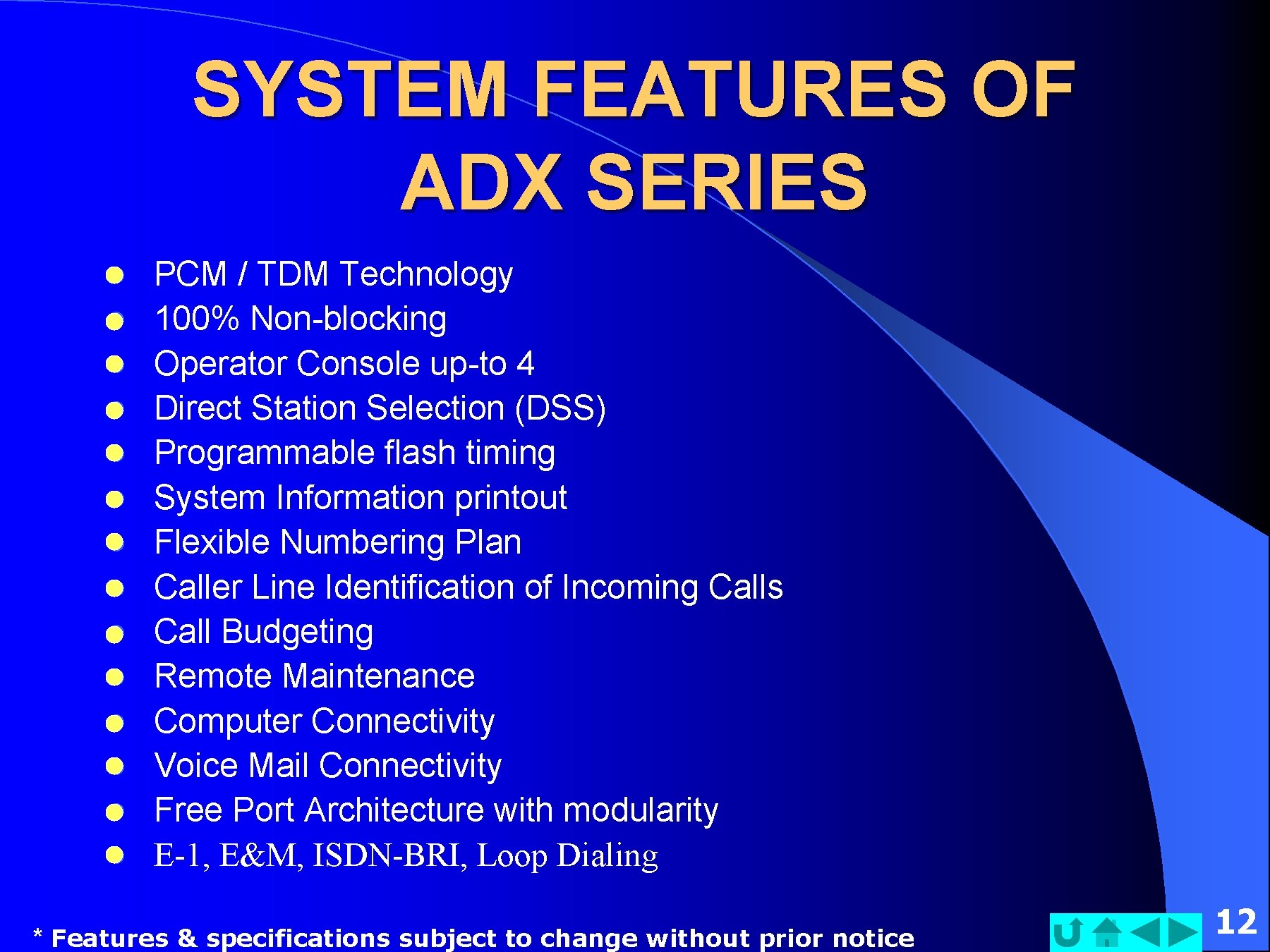 SYSTEM FEATURES OF ADX SERIES l l l l PCM / TDM Technology 100%