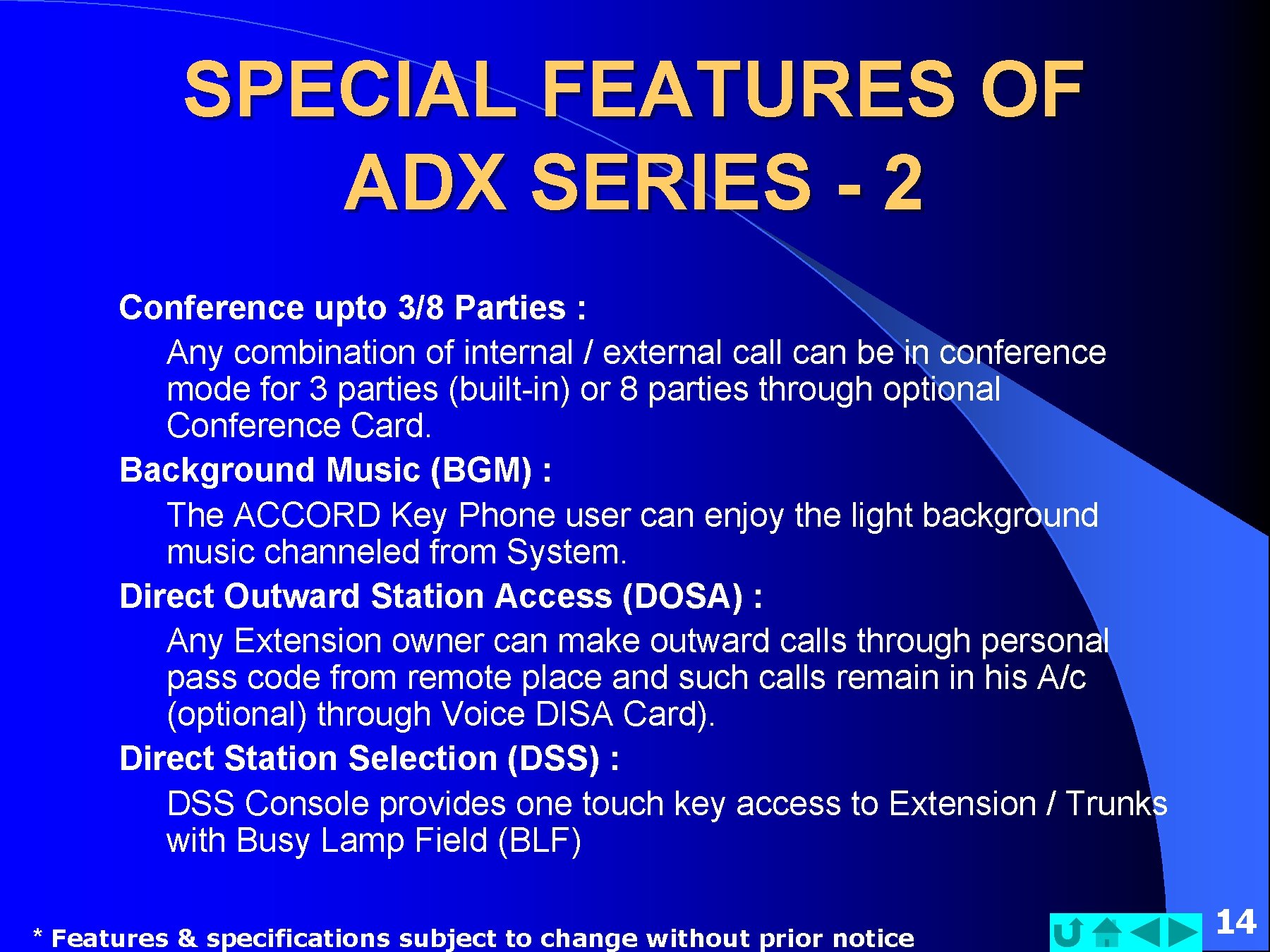 SPECIAL FEATURES OF ADX SERIES - 2 Conference upto 3/8 Parties : Any combination