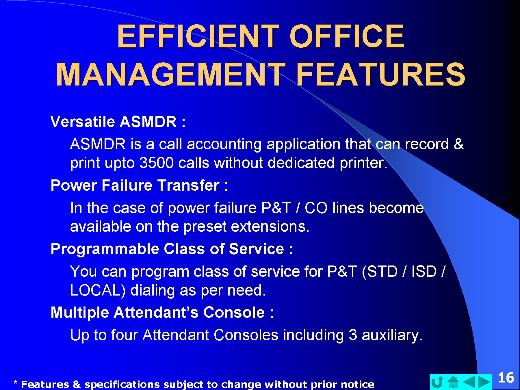 EFFICIENT OFFICE MANAGEMENT FEATURES Versatile ASMDR : ASMDR is a call accounting application that