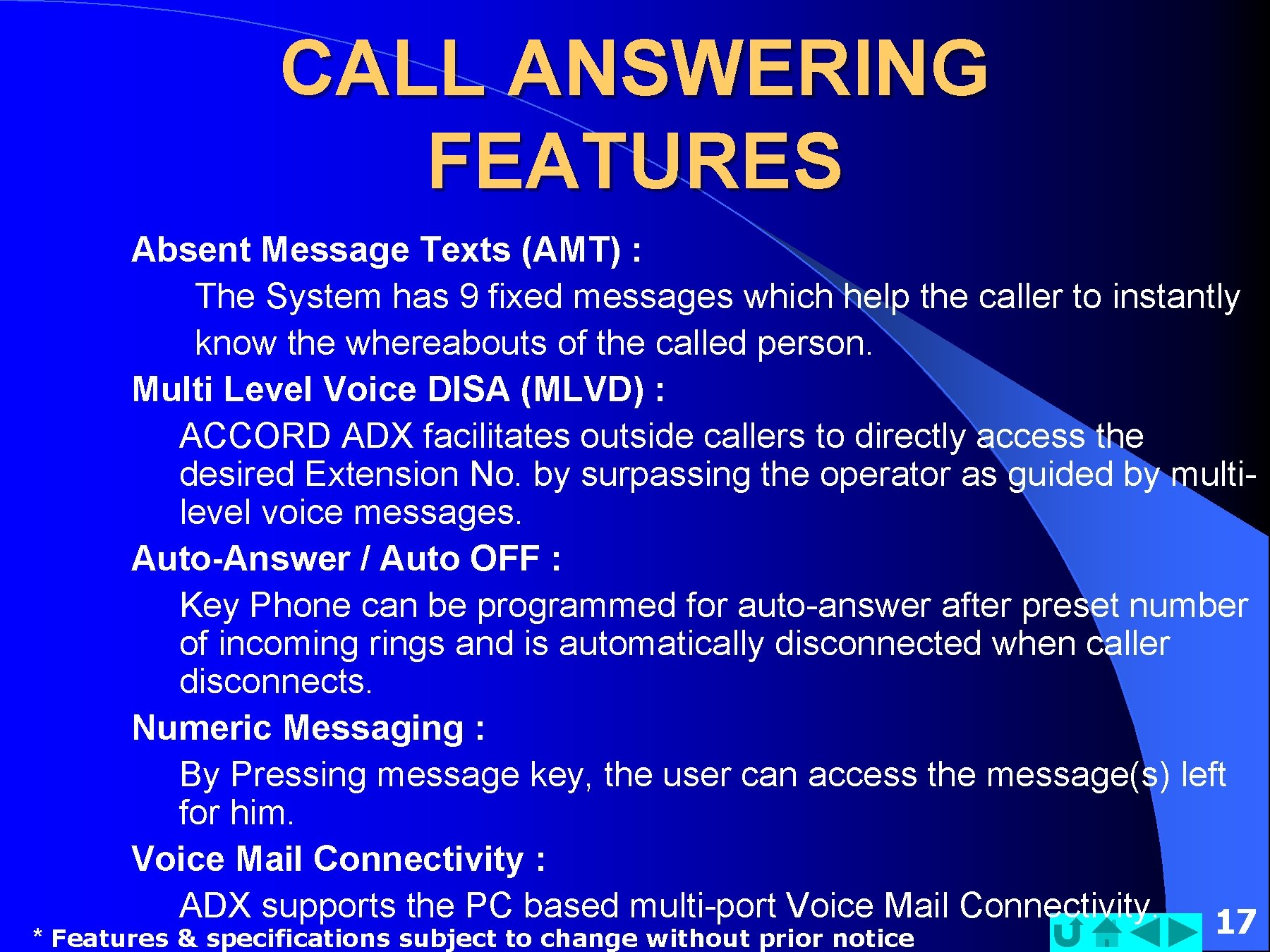 CALL ANSWERING FEATURES Absent Message Texts (AMT) : The System has 9 fixed messages