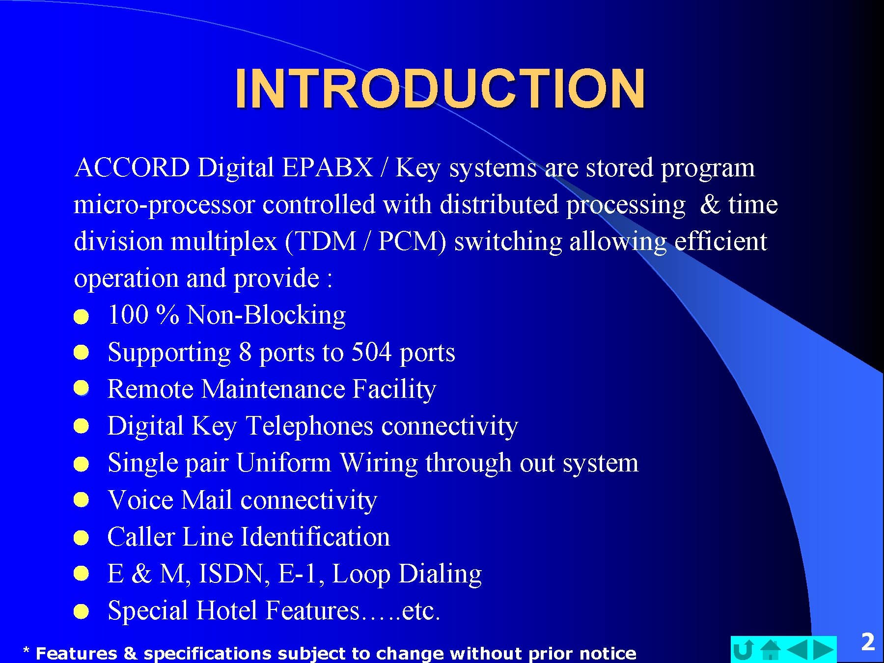 INTRODUCTION ACCORD Digital EPABX / Key systems are stored program micro-processor controlled with distributed