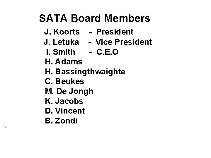SATA Board Members J. Koorts - President J. Letuka - Vice President I. Smith