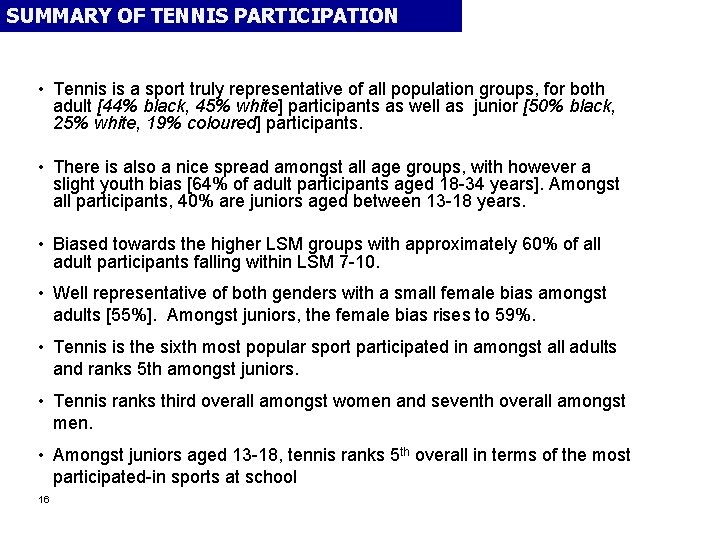 SUMMARY OF TENNIS PARTICIPATION • Tennis is a sport truly representative of all population