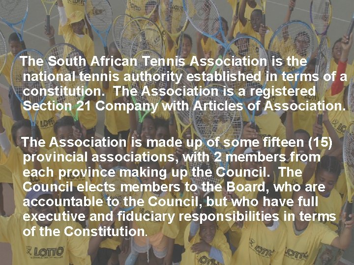 The South African Tennis Association is the national tennis authority established in terms of