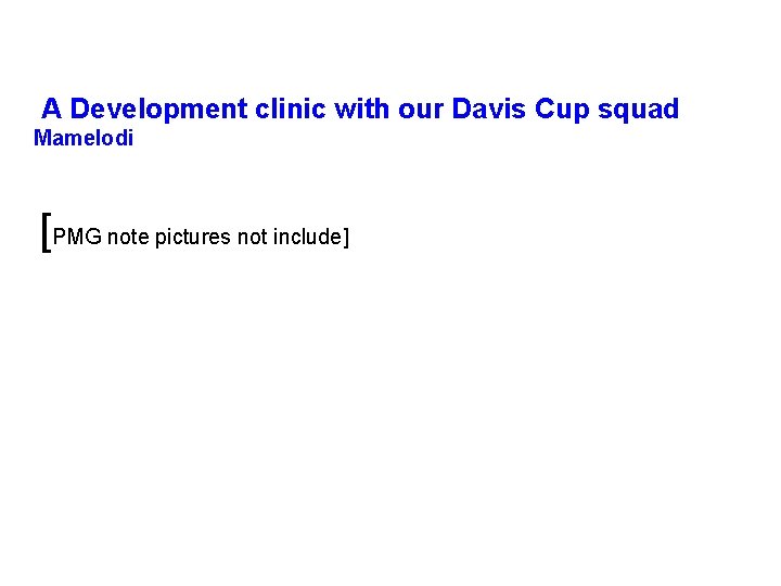 A Development clinic with our Davis Cup squad Mamelodi [PMG note pictures not include]