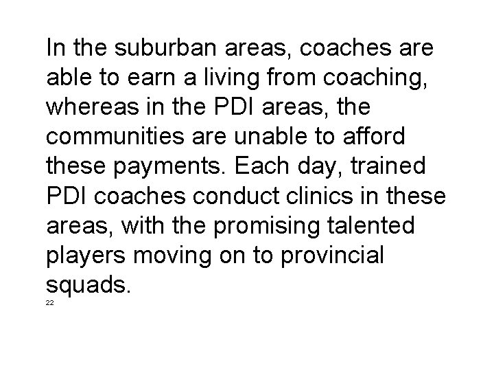 In the suburban areas, coaches are able to earn a living from coaching, whereas