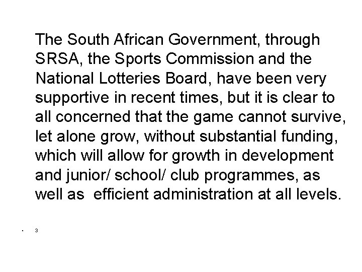 The South African Government, through SRSA, the Sports Commission and the National Lotteries Board,