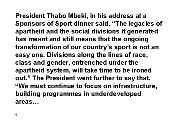President Thabo Mbeki, in his address at a Sponsors of Sport dinner said, “The