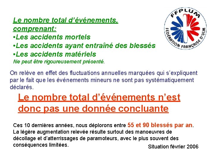 Le nombre total d’événements, comprenant: • Les accidents mortels • Les accidents ayant entraîné