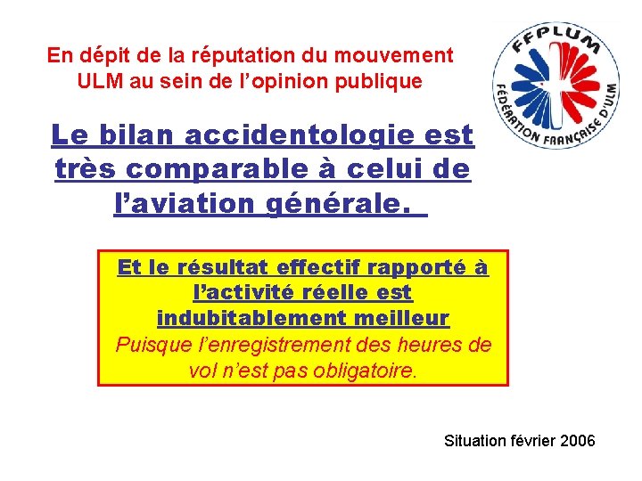 En dépit de la réputation du mouvement ULM au sein de l’opinion publique Le