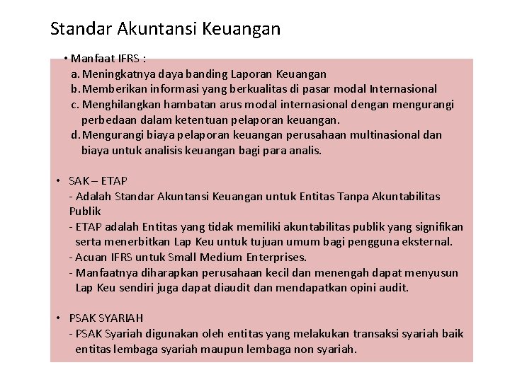 Standar Akuntansi Keuangan • Manfaat IFRS : a. Meningkatnya daya banding Laporan Keuangan b.