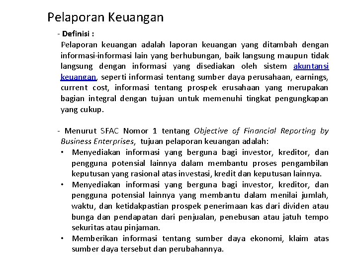 Pelaporan Keuangan - Definisi : Pelaporan keuangan adalah laporan keuangan yang ditambah dengan informasi-informasi