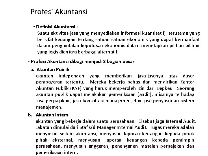 Profesi Akuntansi • Definisi Akuntansi : Suatu aktivitas jasa yang menyediakan informasi kuantitatif, terutama