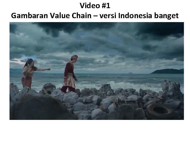 Video #1 Gambaran Value Chain – versi Indonesia banget 