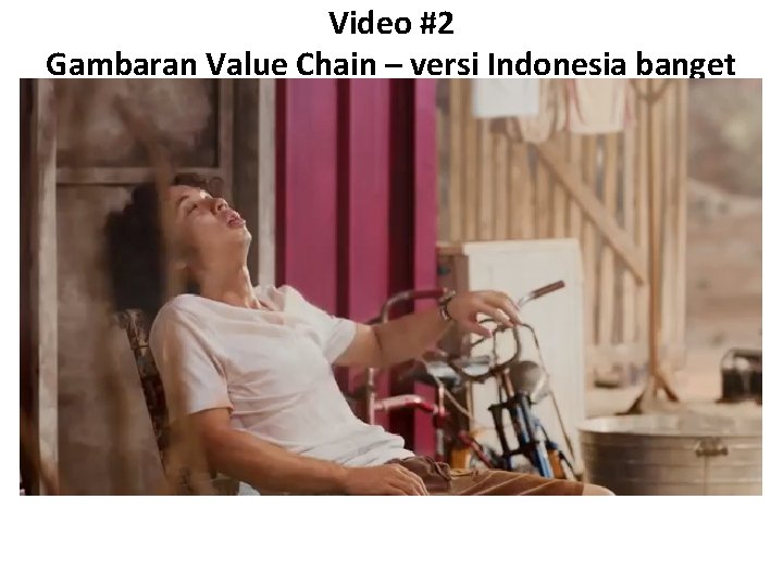 Video #2 Gambaran Value Chain – versi Indonesia banget 