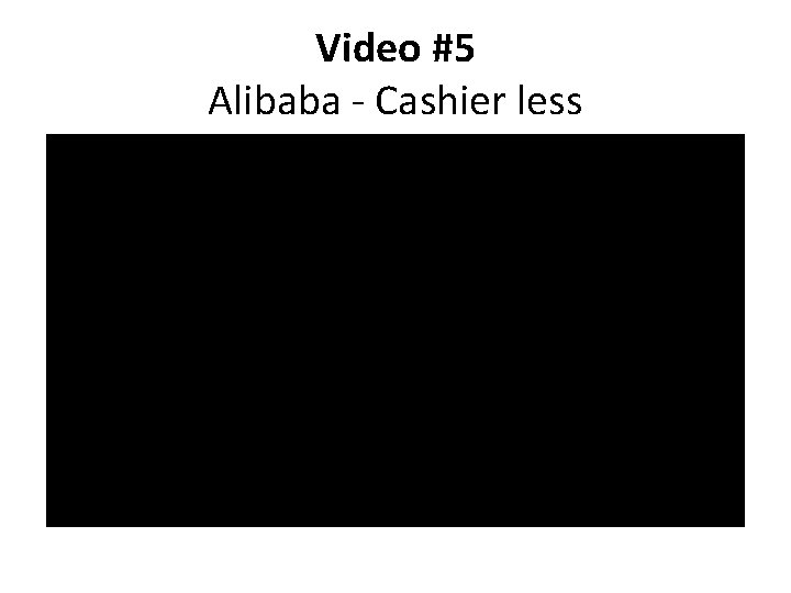 Video #5 Alibaba - Cashier less 