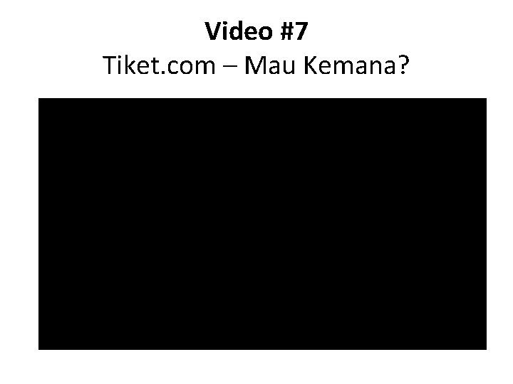 Video #7 Tiket. com – Mau Kemana? 