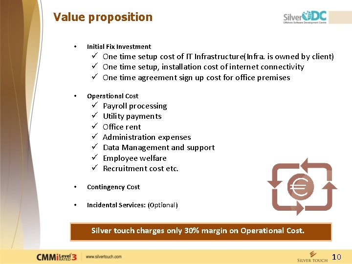 Value proposition • Initial Fix Investment ü One time setup cost of IT Infrastructure(Infra.