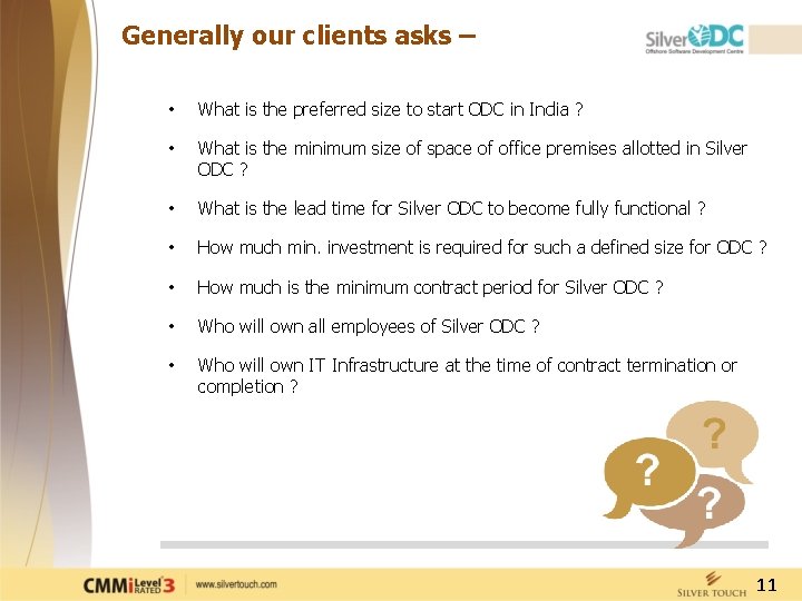 Generally our clients asks – • What is the preferred size to start ODC