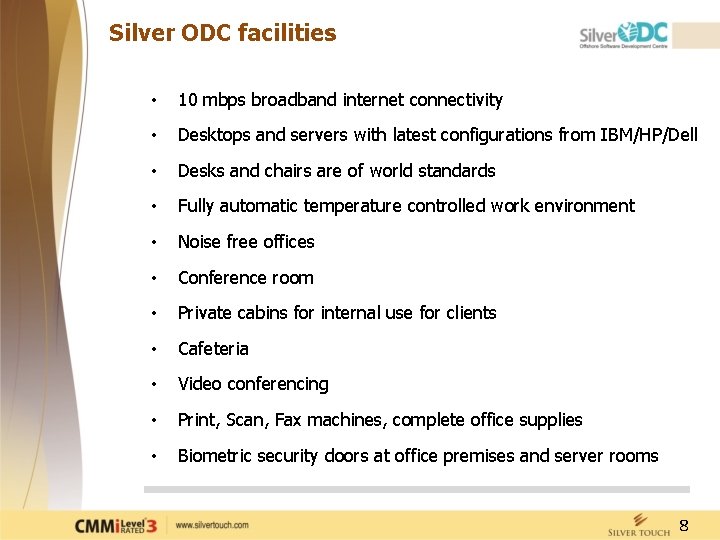 Silver ODC facilities • 10 mbps broadband internet connectivity • Desktops and servers with