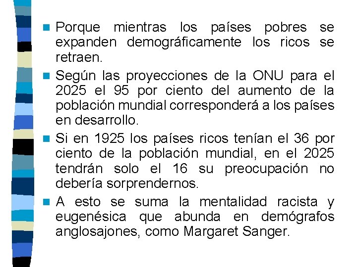 Porque mientras los países pobres se expanden demográficamente los ricos se retraen. n Según