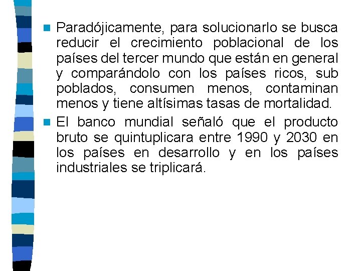 Paradójicamente, para solucionarlo se busca reducir el crecimiento poblacional de los países del tercer