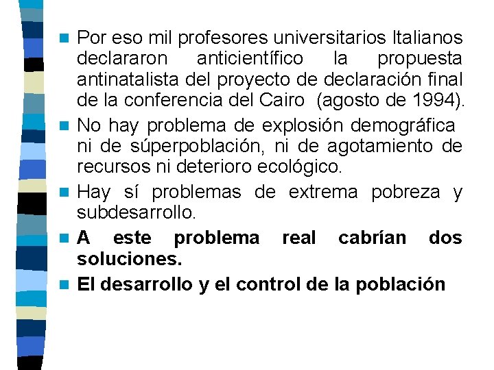 n n n Por eso mil profesores universitarios Italianos declararon anticientífico la propuesta antinatalista