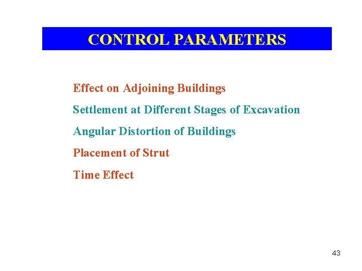 CONTROL PARAMETERS Effect on Adjoining Buildings Settlement at Different Stages of Excavation Angular Distortion