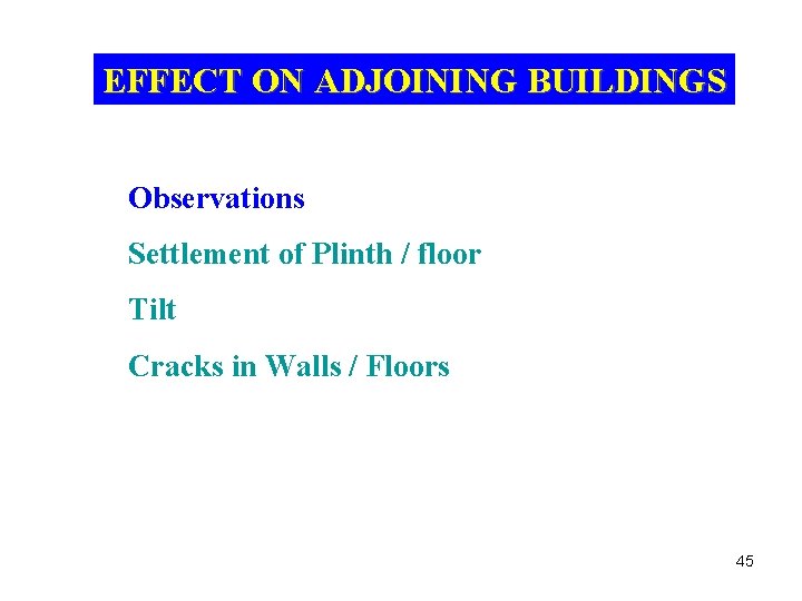 EFFECT ON ADJOINING BUILDINGS Observations Settlement of Plinth / floor Tilt Cracks in Walls