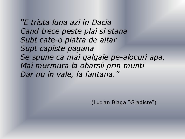 “E trista luna azi in Dacia Cand trece peste plai si stana Subt cate-o “E trista luna azi in Dacia Cand trece peste plai si stana Subt cate-o