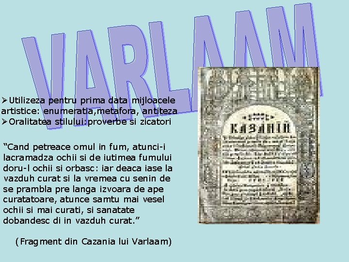 ØUtilizeza pentru prima data mijloacele artistice: enumeratia, metafora, antiteza ØOralitatea stilului: proverbe si zicatori ØUtilizeza pentru prima data mijloacele artistice: enumeratia, metafora, antiteza ØOralitatea stilului: proverbe si zicatori