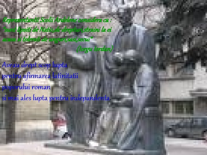 Reprezentantii Scolii Ardelene considera ca : ”sunt lipsiti de Natio, de drepturi, straini la Reprezentantii Scolii Ardelene considera ca : ”sunt lipsiti de Natio, de drepturi, straini la