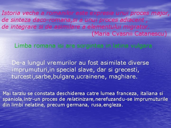 Istoria veche a romanilor este expresia unui proces major, de sinteza daco-romana, si a Istoria veche a romanilor este expresia unui proces major, de sinteza daco-romana, si a