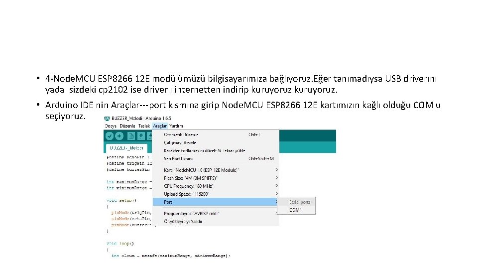  • 4 -Node. MCU ESP 8266 12 E modülümüzü bilgisayarımıza bağlıyoruz. Eğer tanımadıysa