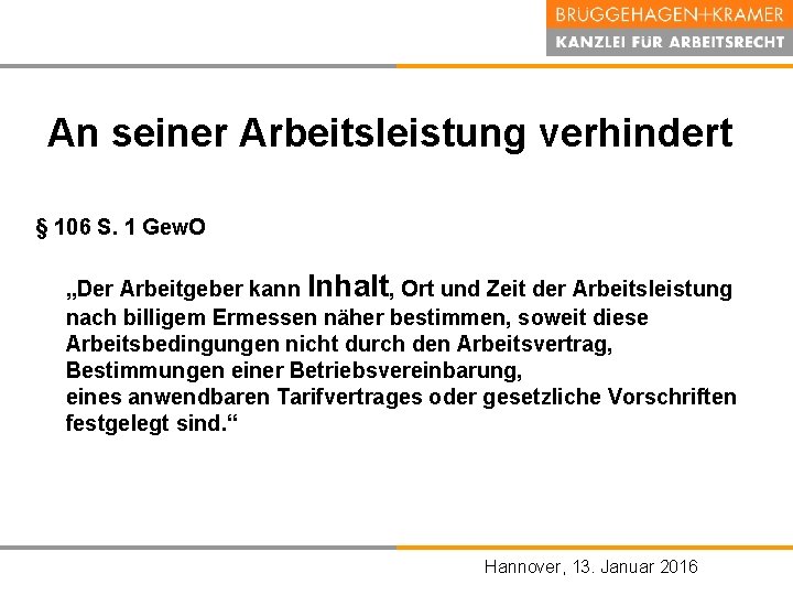 An seiner Arbeitsleistung verhindert § 106 S. 1 Gew. O „Der Arbeitgeber kann Inhalt,