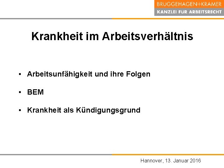 Krankheit im Arbeitsverhältnis • Arbeitsunfähigkeit und ihre Folgen • BEM • Krankheit als Kündigungsgrund