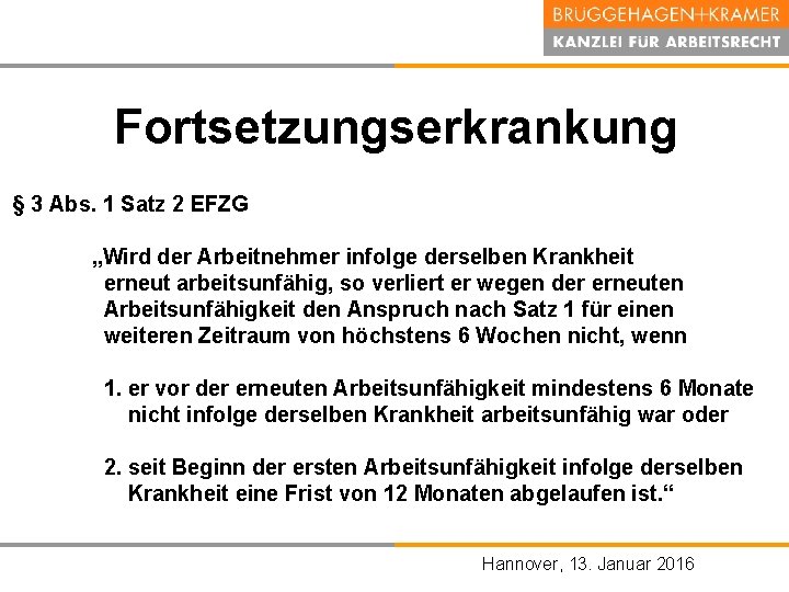 Fortsetzungserkrankung § 3 Abs. 1 Satz 2 EFZG „Wird der Arbeitnehmer infolge derselben Krankheit